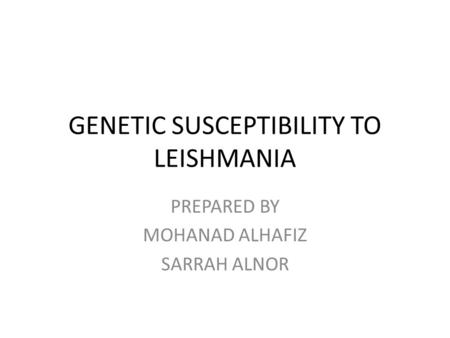 GENETIC SUSCEPTIBILITY TO LEISHMANIA