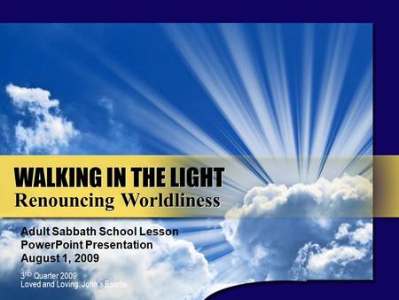 ADAPT it! Teaching Approach 3 rd Quarter 2008, God’s Great Missionaries WALKING IN THE LIGHT Renouncing Worldliness WALKING IN THE LIGHT Renouncing Worldliness.