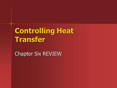 Controlling Heat Transfer Chapter Six REVIEW. Absorbing and Losing Heat Heat Absorption- refers to the rate at which materials absorb heat. Every material.