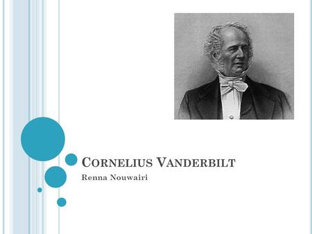 Cornelius Vanderbilt Renna Nouwairi.