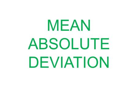 MEAN ABSOLUTE DEVIATION