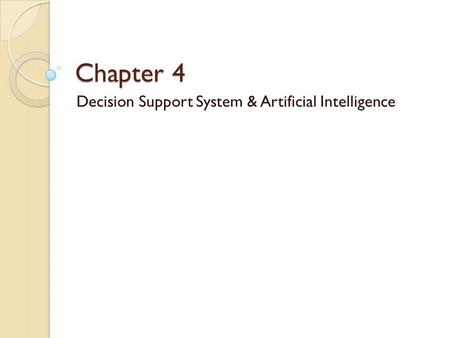 Chapter 4 Decision Support System & Artificial Intelligence.