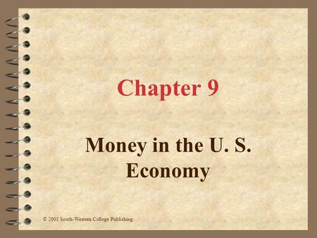 Chapter 9 Money in the U. S. Economy © 2001 South-Western College Publishing.