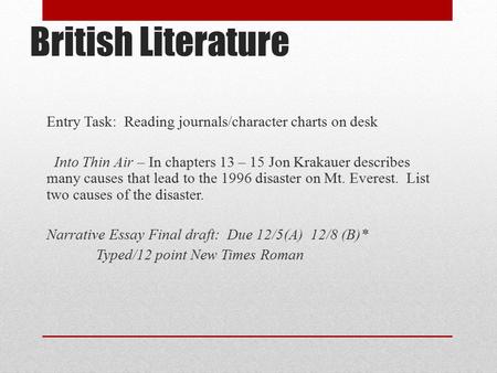 British Literature Entry Task: Reading journals/character charts on desk Into Thin Air – In chapters 13 – 15 Jon Krakauer describes many causes that lead.