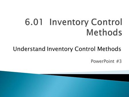 6.01 Inventory Control Methods