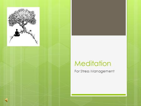 Meditation For Stress Management. Objectives  To identify and explain the difference between the sympathetic and parasympathetic nervous system  To.