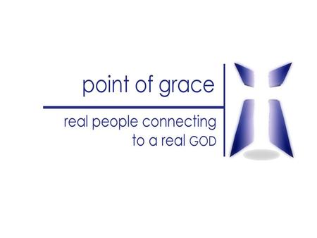 GOD’S “POINT OF GRACE” STORY The Chronology 1999 The Call The Two Things The Two Things MPI – Values-Mission- Vision MPI – Values-Mission- Vision Heart.