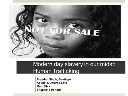 Modern day slavery in our midst: Human Trafficking.