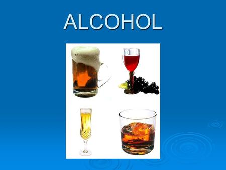 ALCOHOL. Agenda  What is it? What does it look like?  What are other names for it?  What are the short-term effects?  What are the long-term effects?