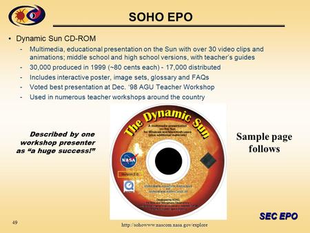 SEC EPO SOHO EPO Dynamic Sun CD-ROM -Multimedia, educational presentation on the Sun with over 30 video clips and animations; middle school and high school.