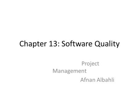 Chapter 13: Software Quality Project Management Afnan Albahli.