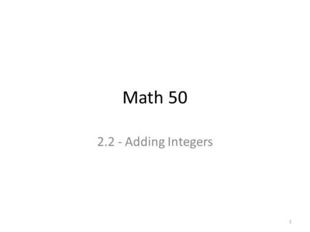 Math 50 2.2 - Adding Integers 1. Ex 1. Suppose you have $150 of debt on a credit card. If you used the card to pay for a $100 textbook, what would the.