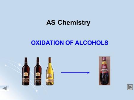 AS Chemistry OXIDATION OF ALCOHOLS.