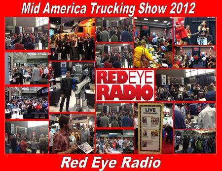 Thank you to our Sponsors A note to thank you and your company for your participation in Red Eye Radio’s lobby booth at the Mid America Trucking Show.