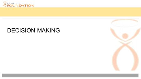 DECISION MAKING. Please write down a one sentence definition on decision making.