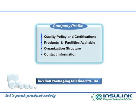 Quality Policy and Certifications Products & Facilities Available Organization Structure Contact Information Insulink Packaging Solutions Pvt. Ltd. Company.