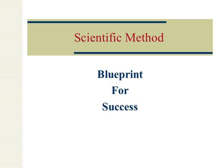 Scientific Method Blueprint For Success  SCI.9-12.B-1.1 - [Indicator] - Generate hypotheses based on credible, accurate, and relevant sources of scientific.