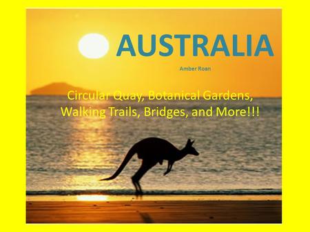 AUSTRALIA Amber Roan Circular Quay, Botanical Gardens, Walking Trails, Bridges, and More!!!