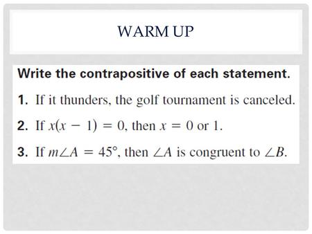 WARM UP. DEDUCTIVE REASONING LEARNING OUTCOMES I will be able to use the law of detachment and syllogism to make conjectures from other statements I.