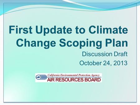 Discussion Draft October 24, 2013. Required by AB 32 Outlines State’s strategy to achieve 2020 GHG goal Built on a balanced mix of strategies 2 Initial.