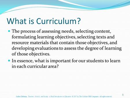 Sadker/Zittleman, Teachers, Schools, and Society: A Brief Introduction to Education. © 2007 by The McGraw-Hill Companies. All rights reserved. What is.