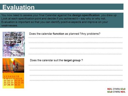 You now need to assess your final Calendar against the design specification you drew up. Look at each specification point and decide if you achieved it.