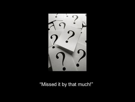 “Missed it by that much!”. Unit 7: Similarity (7.1) Ratios and Proportions Obj: Write and solve proportions.