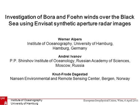 European Geophysical Union, Wien, 6 April 2011 Institute of Oceanography University of Hamburg Werner Alpers Institute of Oceanography, University of Hamburg,