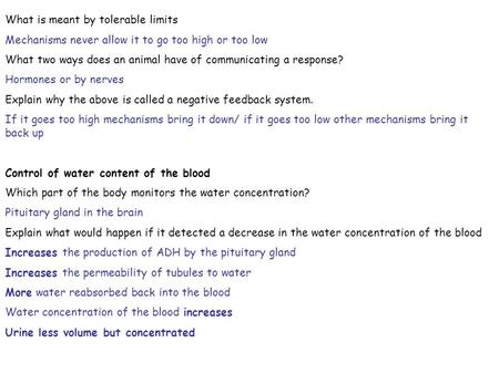 What is meant by tolerable limits Mechanisms never allow it to go too high or too low What two ways does an animal have of communicating a response? Hormones.