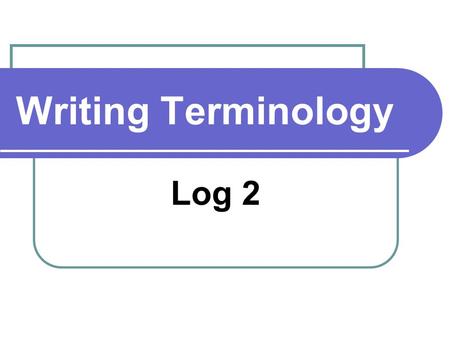 Writing Terminology Log 2. TS = Topic Sentence Summary of what the entire paragraph will be about All opinion Responds to prompt.