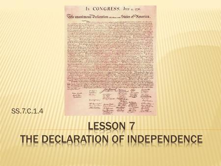 SS.7.C.1.4. Overview  In this lesson, students will analyze how the ideas of natural rights and the role of government and complaints are outlined in.