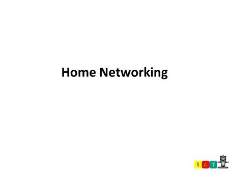 Home Networking. The Smith Family This is the house the Smiths live in. Can you spot their digital devices?