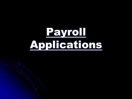 Payroll Applications.