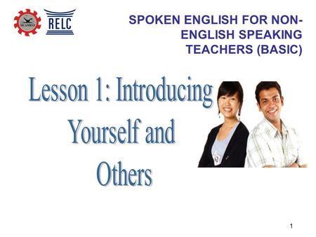 1 SPOKEN ENGLISH FOR NON- ENGLISH SPEAKING TEACHERS (BASIC)