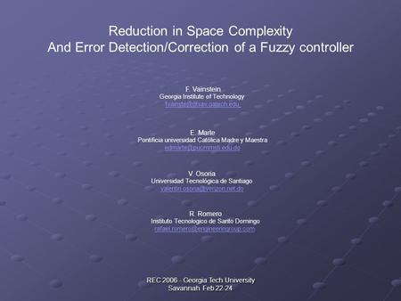 REC 2006 - Georgia Tech University Savannah Feb 22-24 Reduction in Space Complexity And Error Detection/Correction of a Fuzzy controller F. Vainstein Georgia.