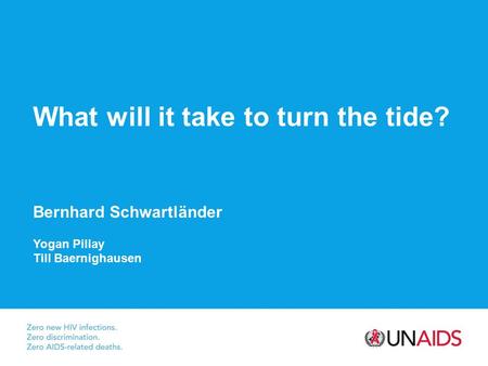 What will it take to turn the tide? Bernhard Schwartländer Yogan Pillay Till Baernighausen.