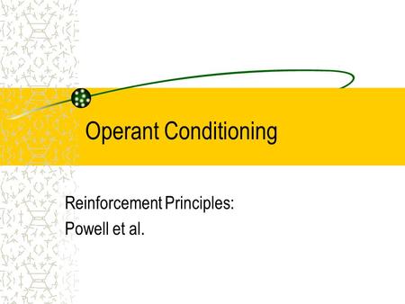 Operant Conditioning Reinforcement Principles: Powell et al.