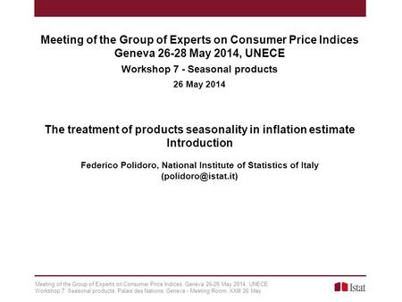 Meeting of the Group of Experts on Consumer Price Indices. Geneva 26-28 May 2014, UNECE Workshop 7: Seasonal products. Palais des Nations, Geneva - Meeting.