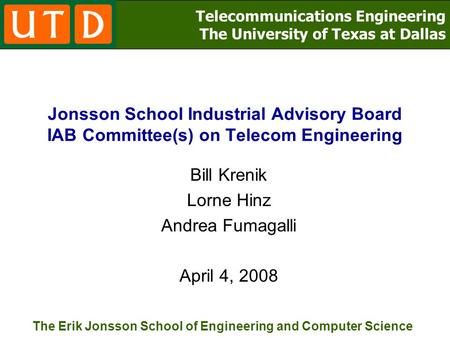 Telecommunications Engineering The University of Texas at Dallas The Erik Jonsson School of Engineering and Computer Science Jonsson School Industrial.