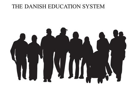 THE DANISH EDUCATION SYSTEM. 5.4m inhabitants A modern welfare state Social welfare financed through taxes Free public services in many areas High living.