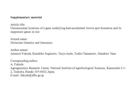 Supplementary material Article title: Chromosomal locations of a gene underlying heat-accelerated brown spot formation and its suppressor genes in rice.