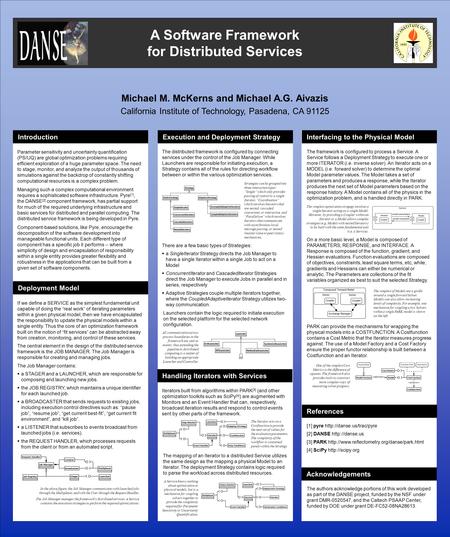 A Software Framework for Distributed Services Michael M. McKerns and Michael A.G. Aivazis California Institute of Technology, Pasadena, CA 91125 Introduction.