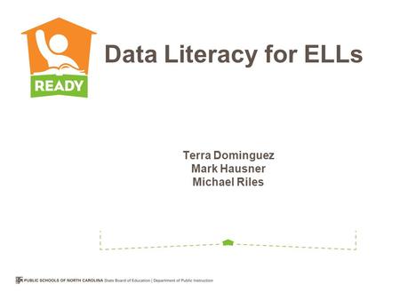 Terra Dominguez Mark Hausner Michael Riles Data Literacy for ELLs.