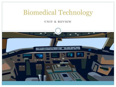 UNIT K REVIEW Biomedical Technology. 12345678910 11121314151617181920.