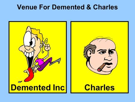 Demented Inc Venue For Demented & Charles Charles.