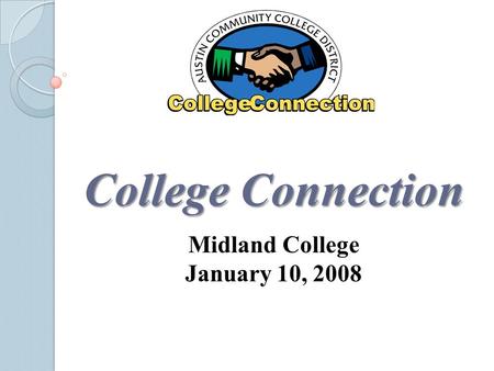 College Connection Midland College January 10, 2008.