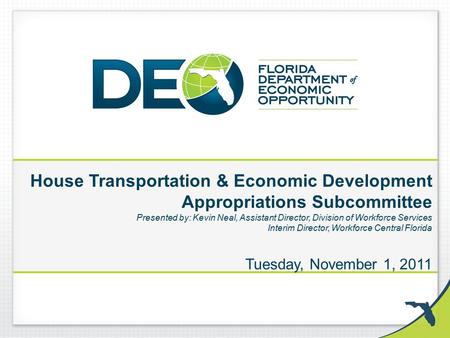 House Transportation & Economic Development Appropriations Subcommittee Presented by: Kevin Neal, Assistant Director, Division of Workforce Services Interim.