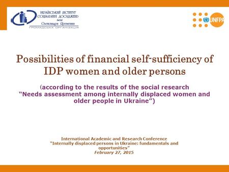 Possibilities of financial self-sufficiency of IDP women and older persons ( according to the results of the social research “Needs assessment among internally.