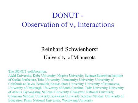 DONUT - Observation of  Interactions Reinhard Schwienhorst University of Minnesota The DONUT collaboration: Aichi University, Kobe University, Nagoya.