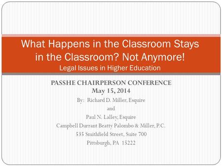 PASSHE CHAIRPERSON CONFERENCE May 15, 2014 By: Richard D. Miller, Esquire and Paul N. Lalley, Esquire Campbell Durrant Beatty Palombo & Miller, P.C. 535.